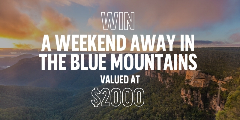 WIN the Ultimate Holiday of a Lifetime in the Blue Mountains Valued at $2000 