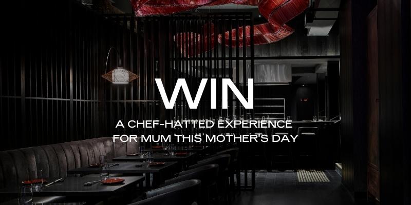 Win a Chef-Hatted Experience For Mum This Mother's Day