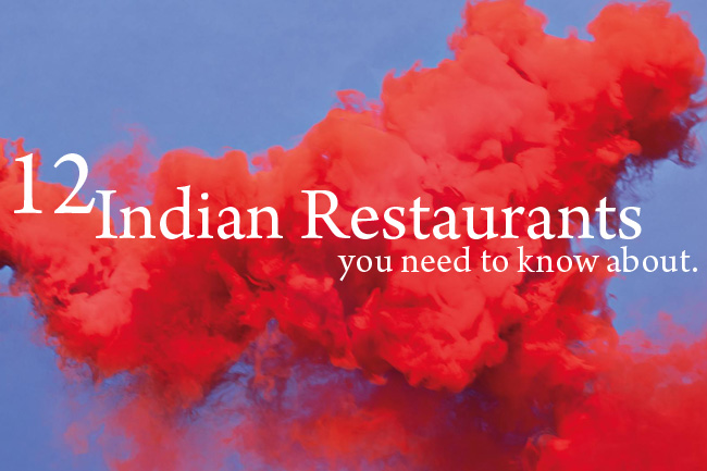 13 Indian Restaurants You Need to Know About