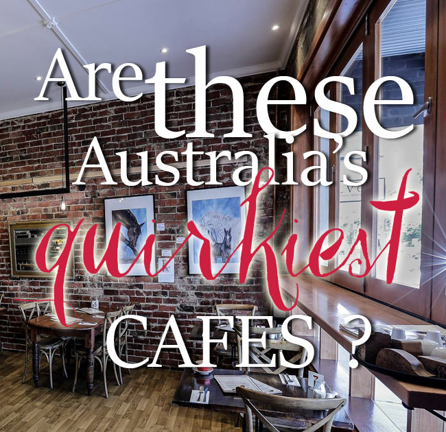 Are these Australia’s Quirkiest Cafes? 1