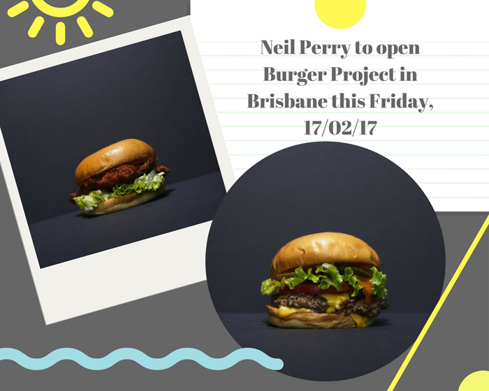 Neil Perry to Open Burger Project in Brisbane this Friday