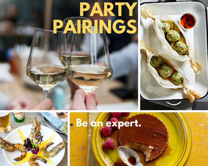 A full menu of Party Pairings that will Make You feel like an Expert