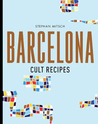 Explore Barcelona with these Cult Recipes by Stephan Mitsch