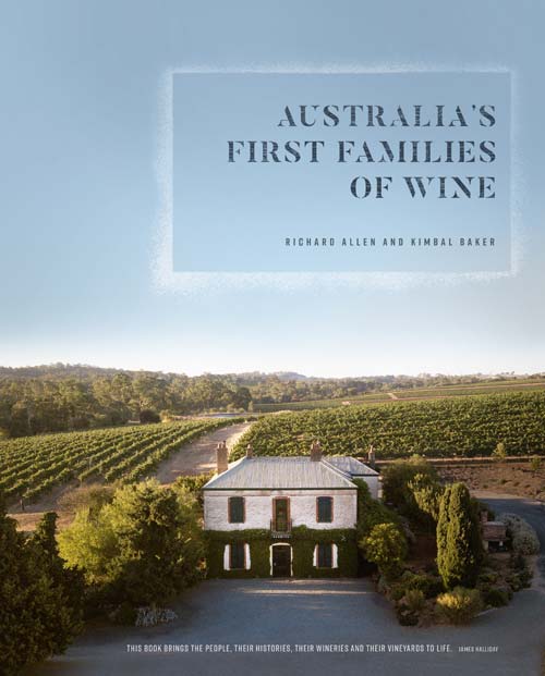 Crafting Wines with a Sense of Place, Australia's First Families of Wine Book is Every Oenophile's Dream