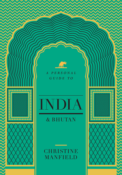 A Personal Guide to India and Bhutan by Christine Manfield 1