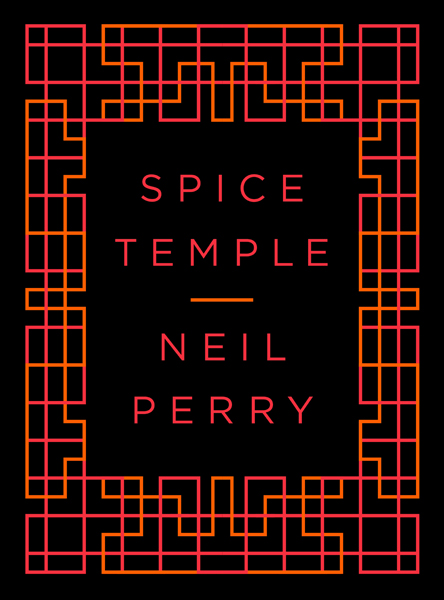 Book Review: Spice Temple by Neil Perry 