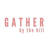 Gather By The Hill