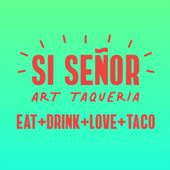 Si Senor Art Taqueria