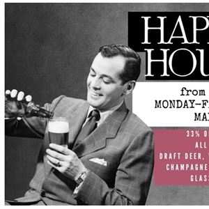 Happy Hour 33% Off draught beer and wine by the glass