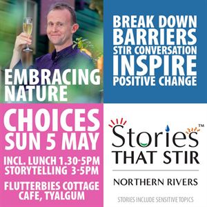 Stories that Stir - Northern Rivers - Choices