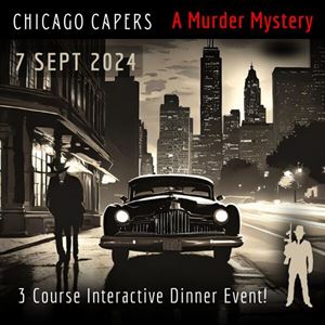 Chicago Capers – A Murder Mystery Event to Die For!