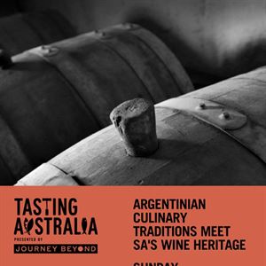 Tasting Australia Event: Argentinian Culinary Traditions meet SA’s wine heritage