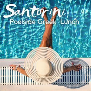 Santorini Poolside Greek Lunch