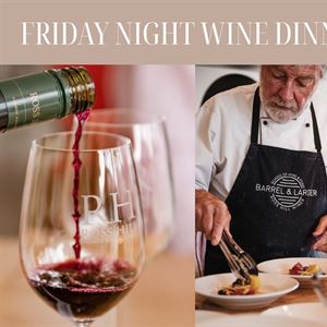 Barrel and Larder Wine Dinner Friday Nights 6.30pm - 8.30pm 