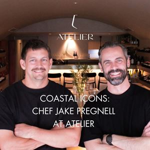 Coastal Icons: Chef Jake Pregnell at Atelier