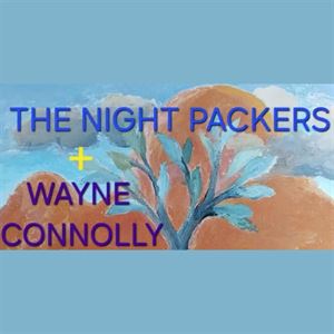 The Night Packers & Wayne Connolly