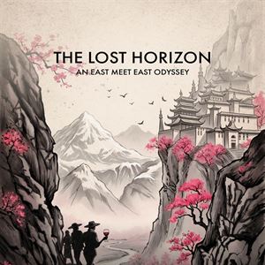 The Lost Horizon - An East Meet East Odyssey