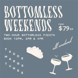 BOTTOMLESS WEEKEKENDS DONE RIGHT
